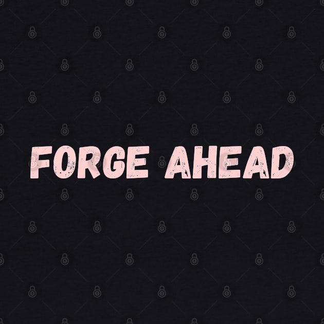 Forge Ahead by Osangen